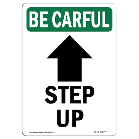 Signmission OSHA BE CAREFUL Sign, Step Up Up Arrow W/ Symbol, 14in X 10in Aluminum, 10" W, 14" L, Portrait OS-BC-A-1014-V-10130